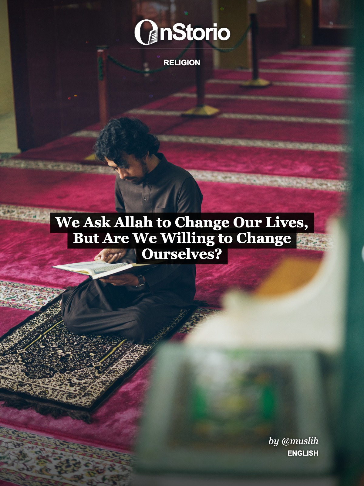 We Ask Allah to Change Our Lives, But Are We Willing to Change Ourselves? cover